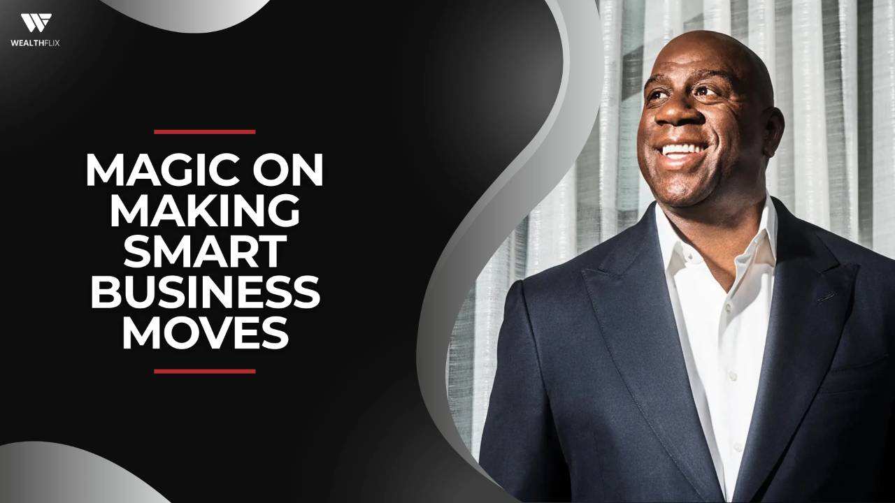 Magic on Making Smart Business Moves