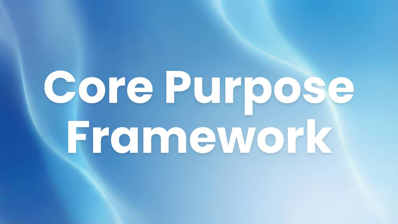 Core Purpose Framework