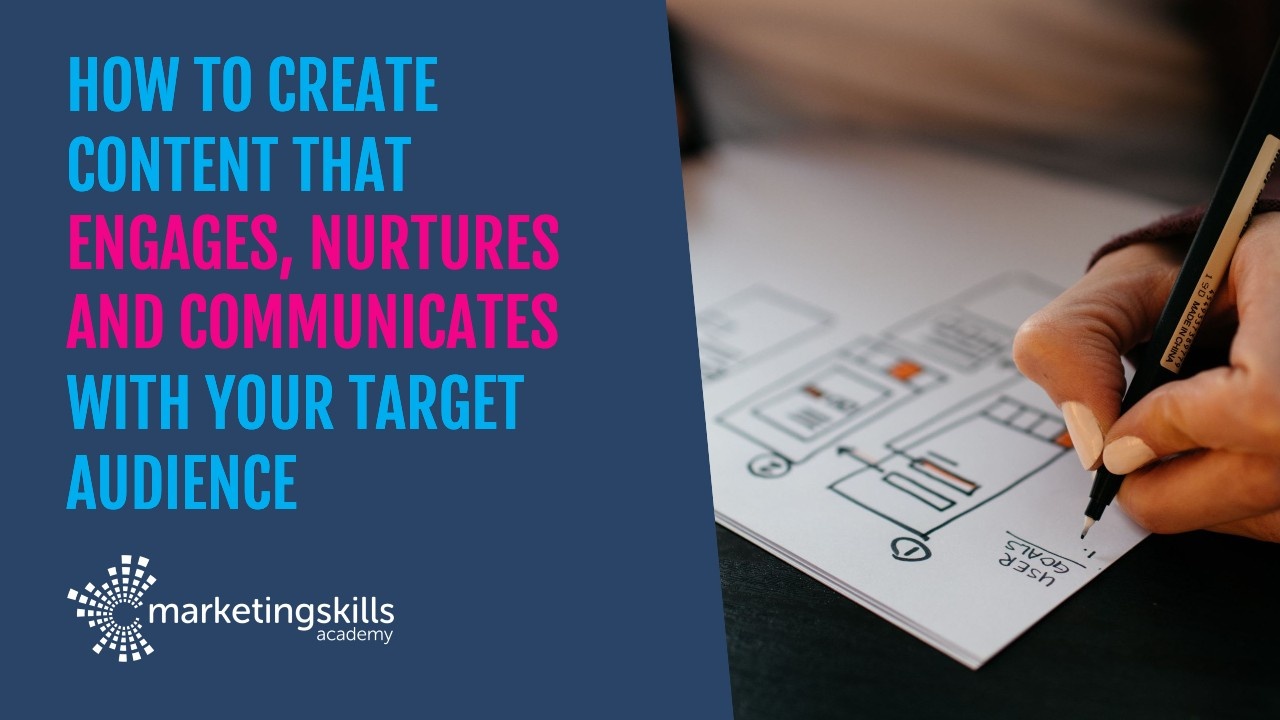 How to create marketing content that engages, nurtures and communicates with your target audience