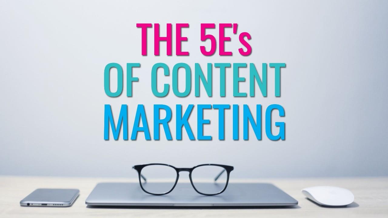 The 5 E's of Content Marketing