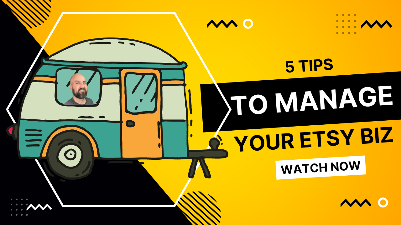 5 Tips To Help You Manage Your Etsy Biz