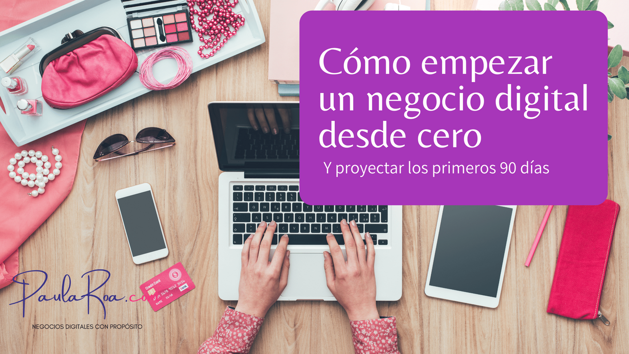 Empezar Un Negocio Digital Desde Cero Y Planificar 90 Dias