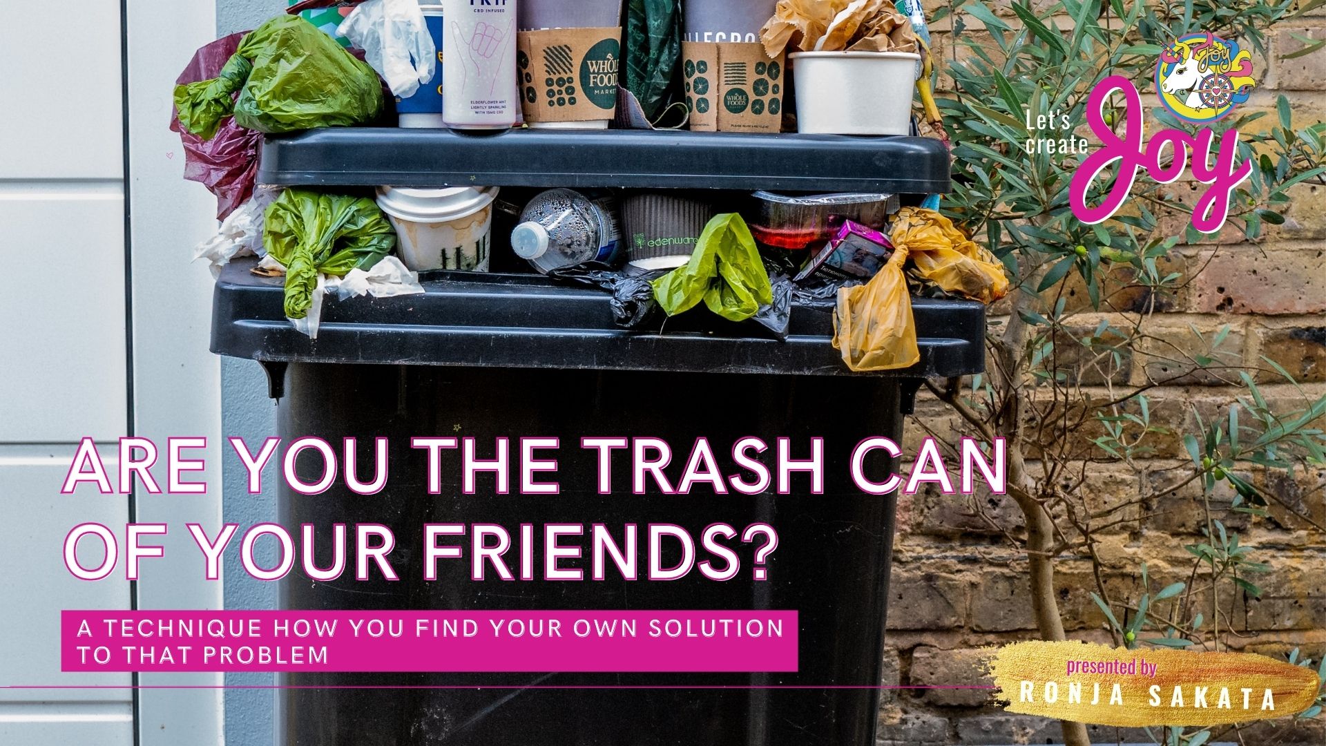 can friends? you trash Are of the your