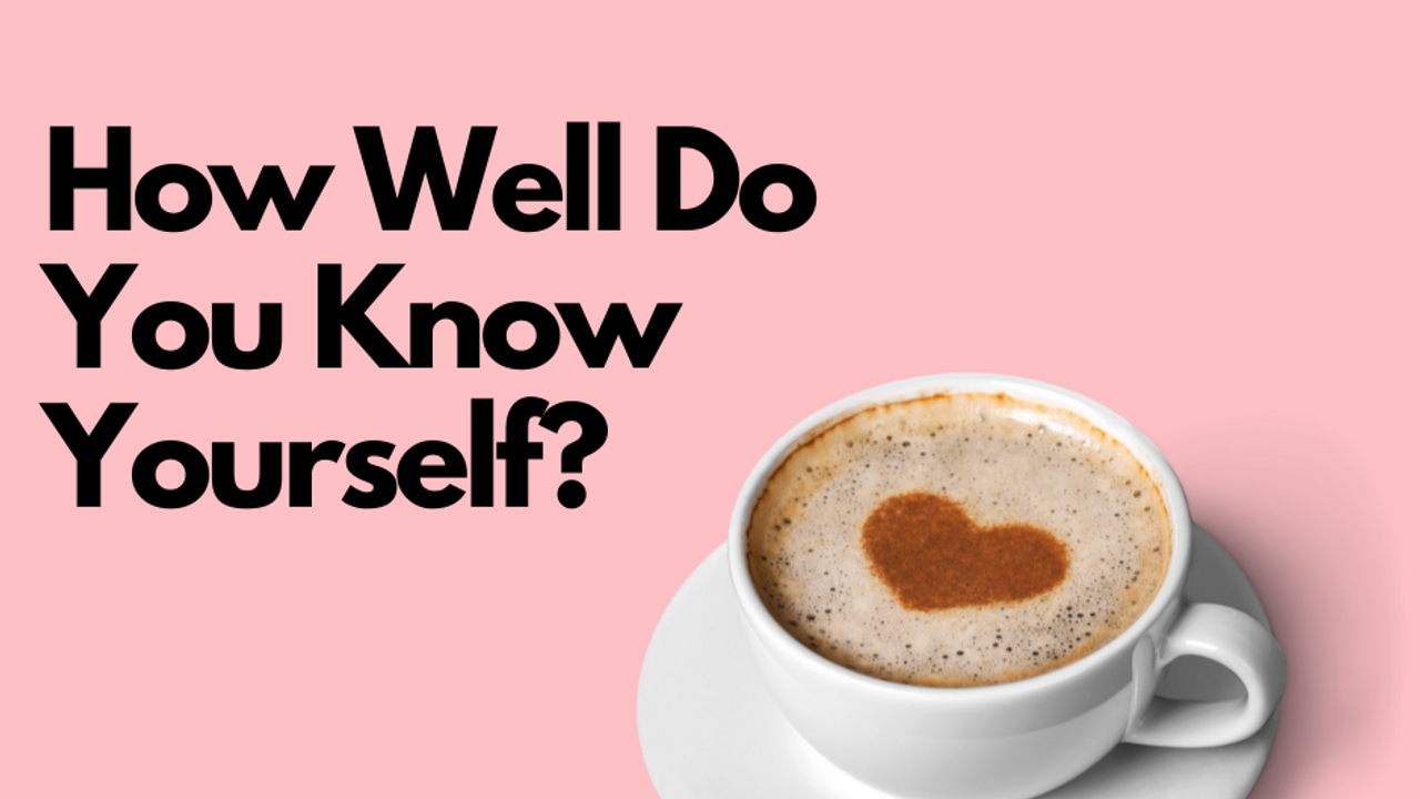 How Well Do You Know Yourself