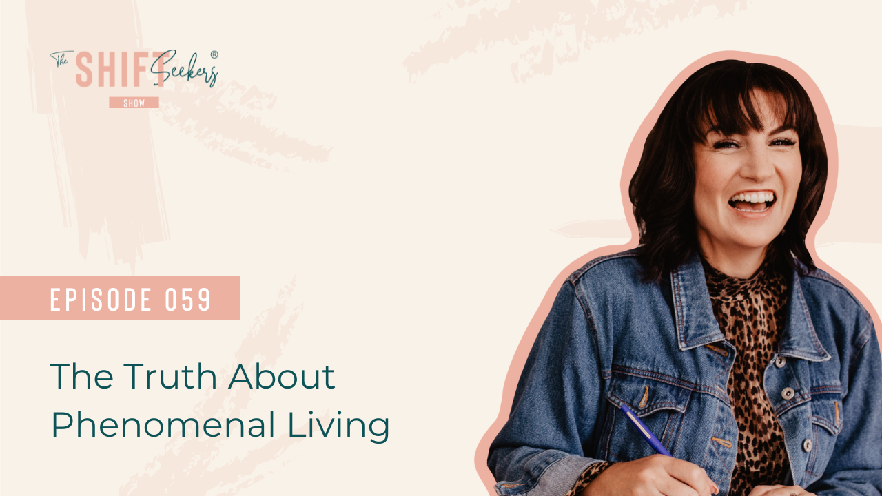 059: The Truth About Phenomenal Living