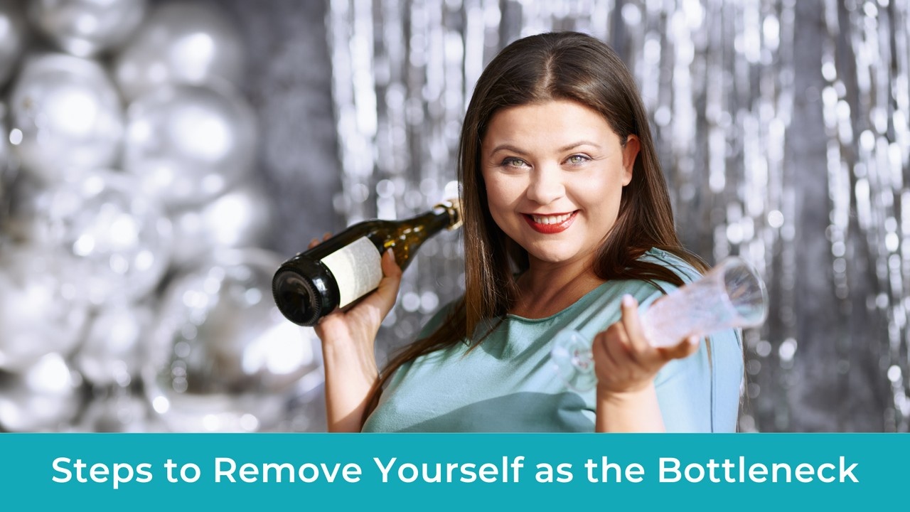 Remove Yourself as the Bottleneck