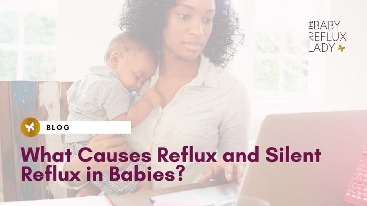 What Causes Reflux and Silent Reflux in Babies?