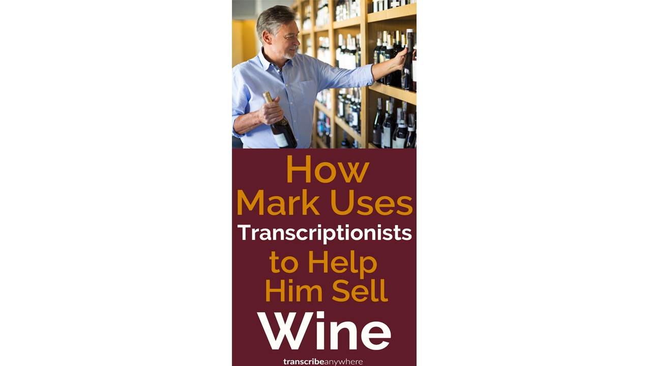 How This Guy Uses Transcriptionists to Help Him Sell WINE