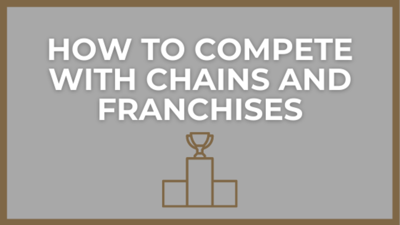 How to Run a Restaurant that Competes with Chains and Franchises