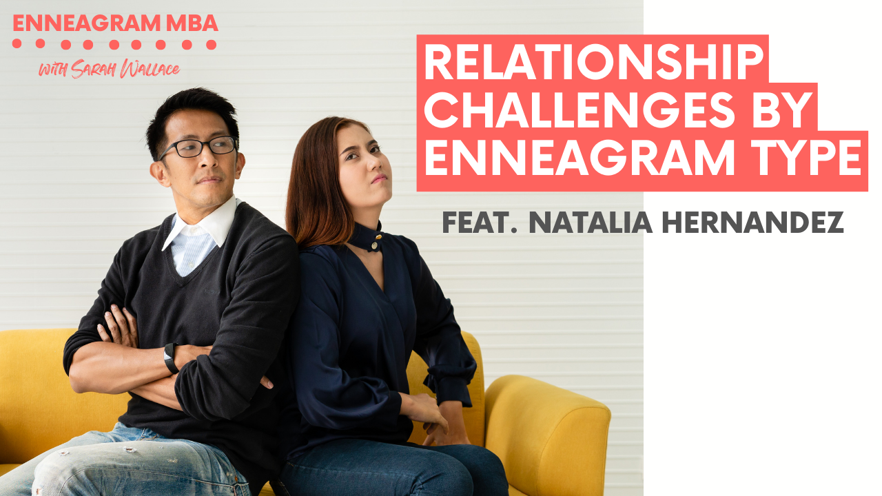 Enneagram and Relationships, Common Challenges by Enneagram Type with Natalia Hernandez, No Frills Coaching