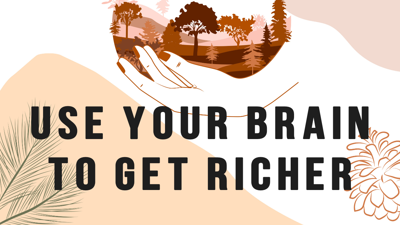 Use Your Brain To Get Richer