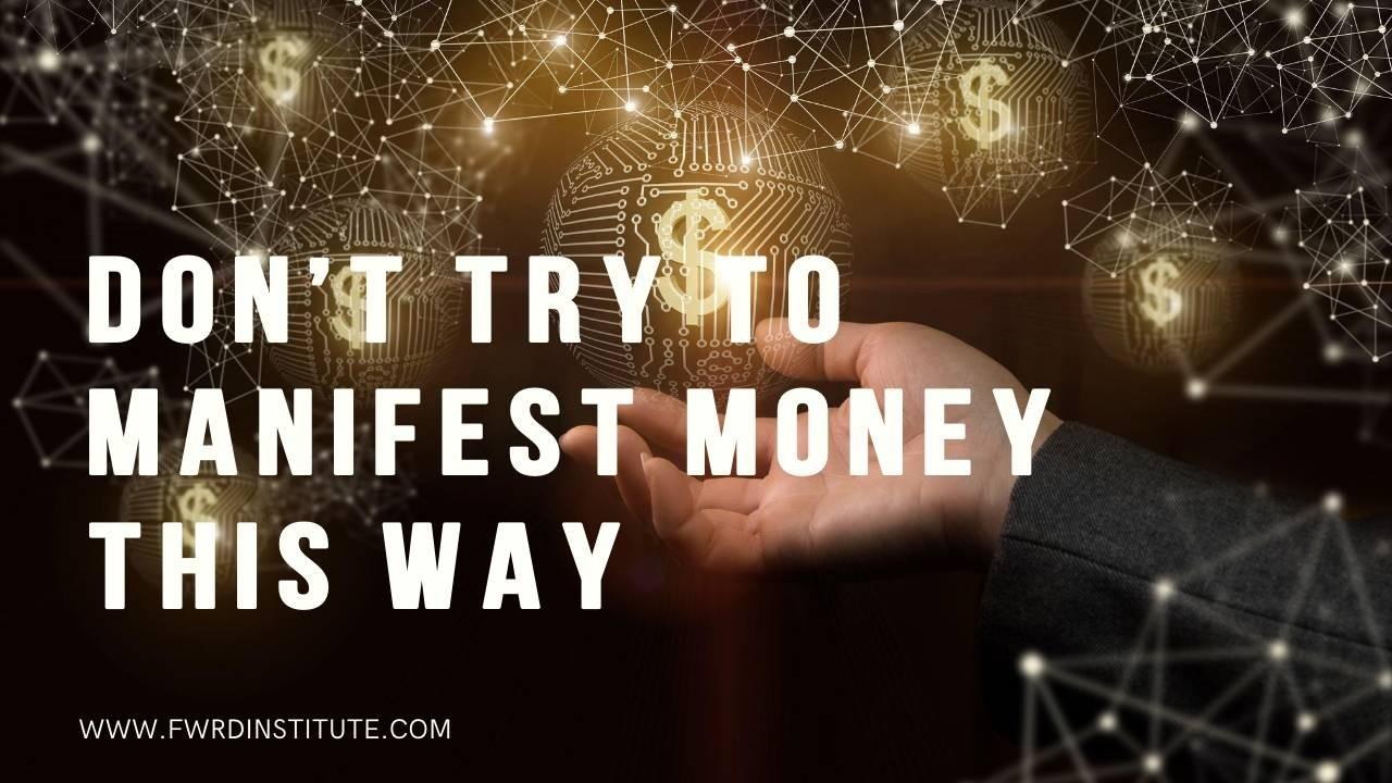 Don't Try To Manifest Money This Way