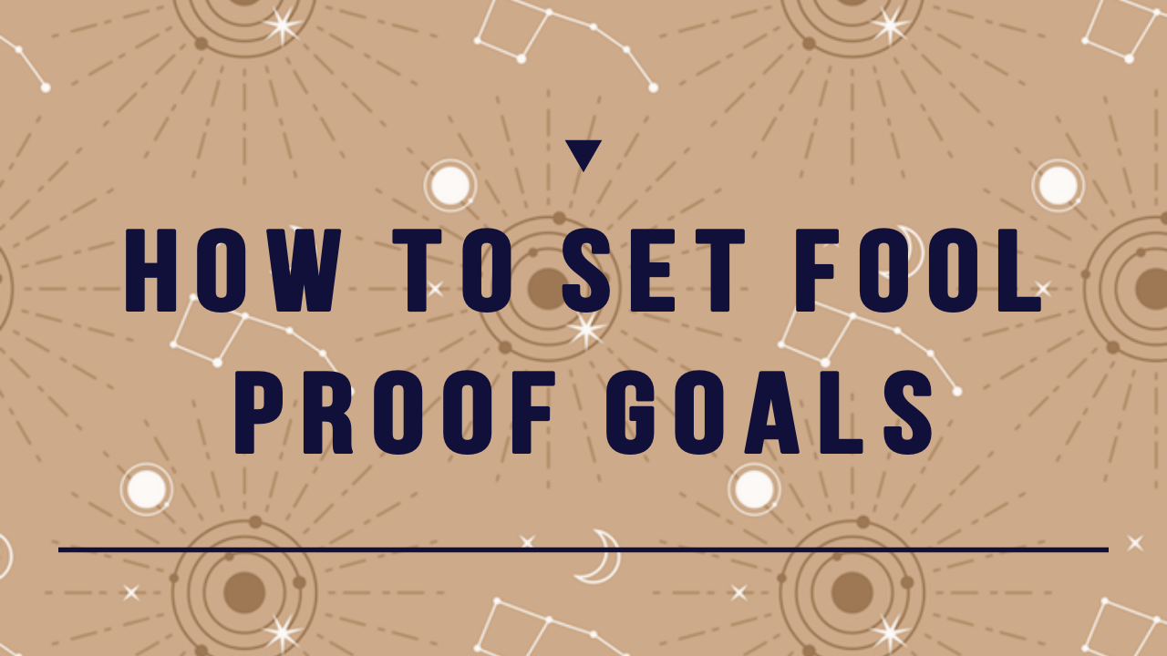 How To Set Fool Proof Goals 