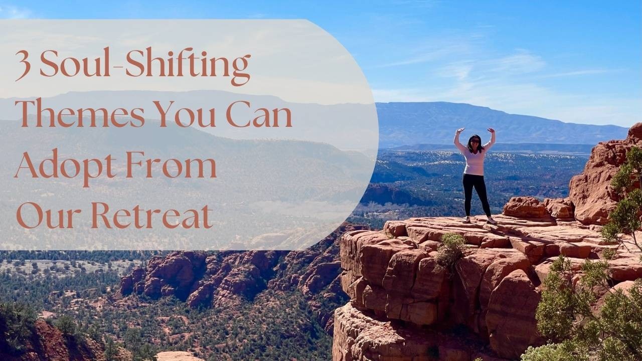 3 Soul-Shifting Themes You Can Adopt From Our Retreat