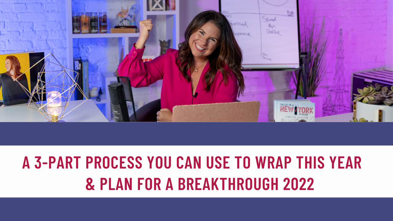 A 3-Part Process You Can Use to Wrap this Year & Plan for a Breakthrough 2022