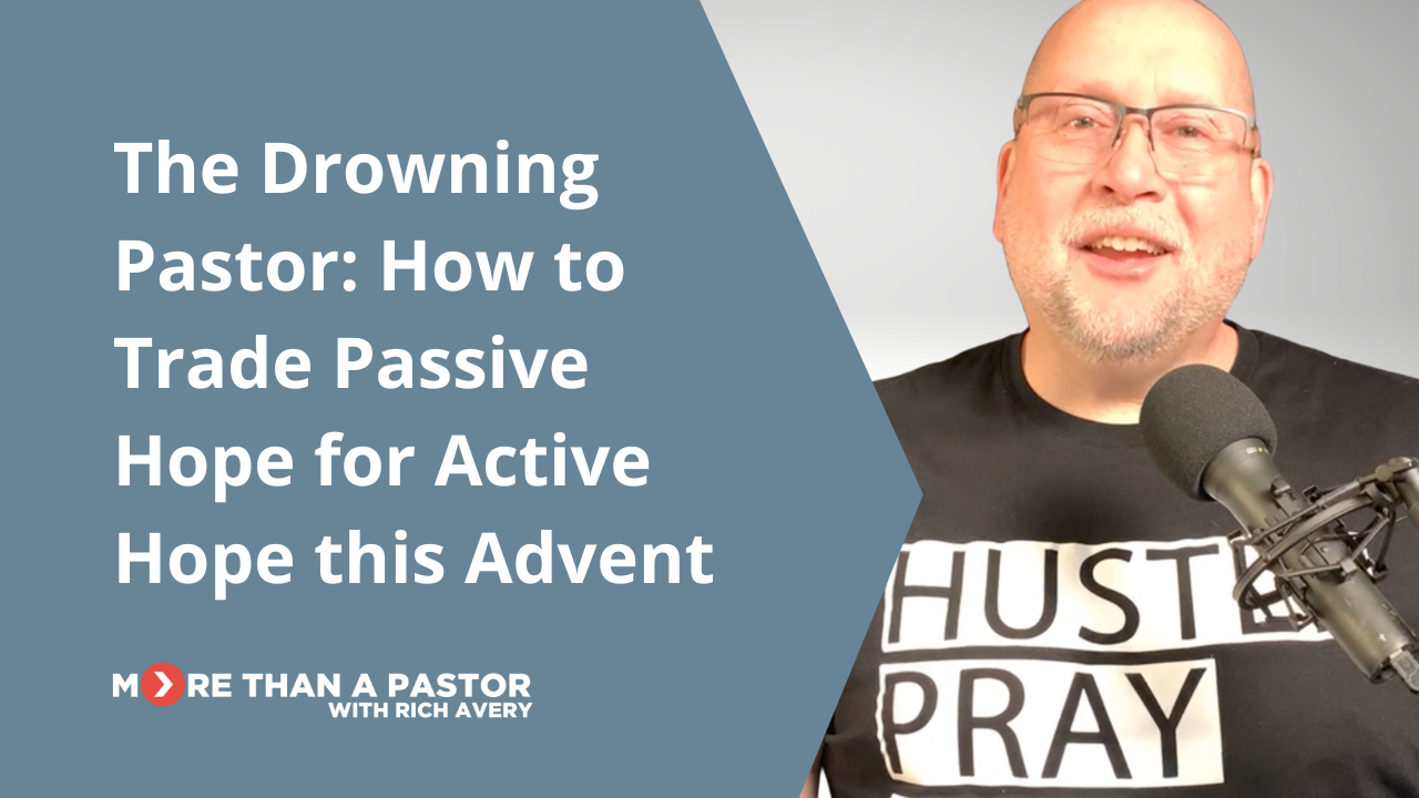 The drowning pastor, trading active hope for passive hope