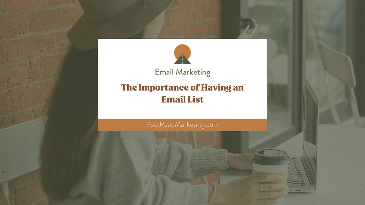 The Importance of Having an Email List by Erica L Waddell at Post Road Marketing