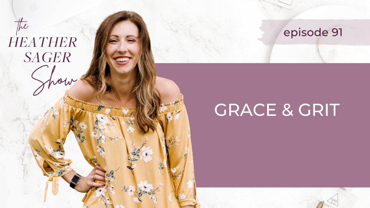 Grace & Grit The Heather Sager Show Podcast Episode