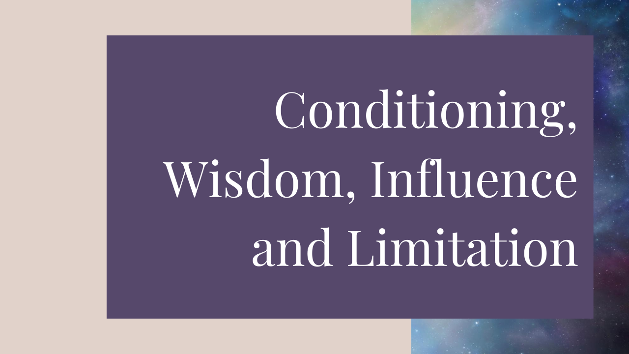 conditioning_wisdom_influence_and_limitation