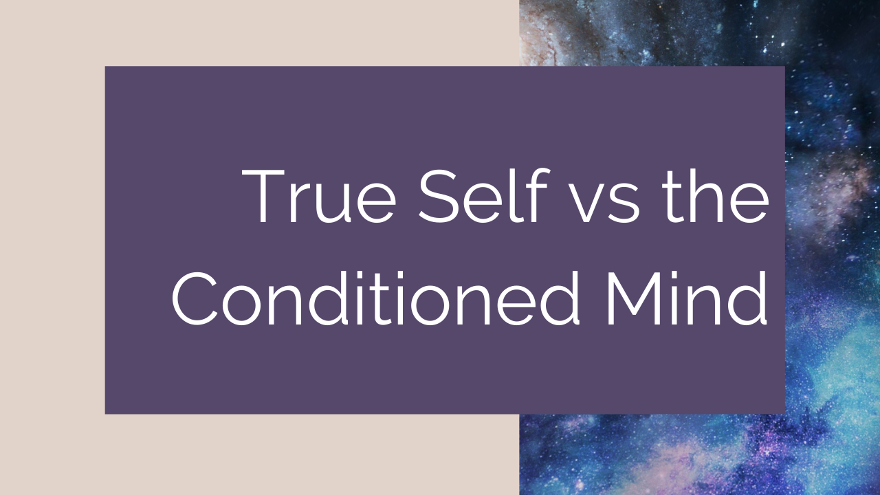 true_self_vs_the_conditioned_mind