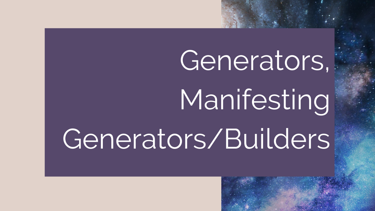 manifesting generators, builders, generators, human design