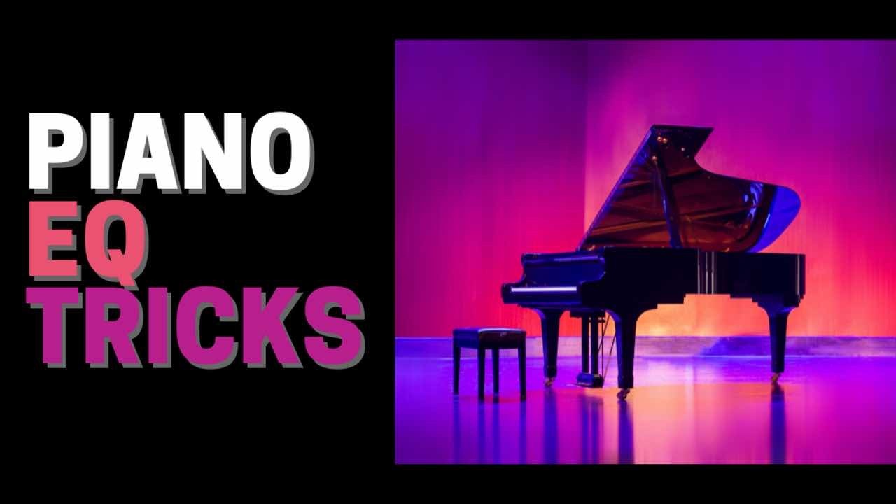 Tips for Effortlessly EQing Piano to Sit Perfectly in the Mix