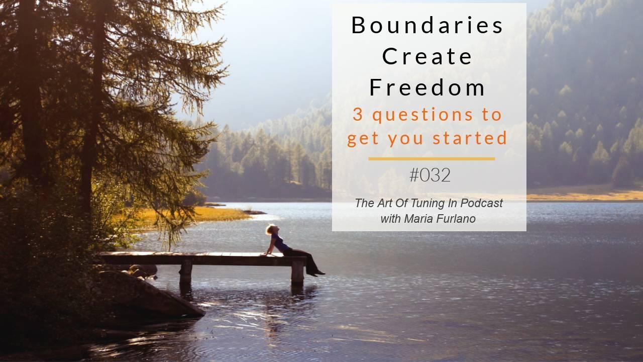 Boundaries-create-freedom-3-questions-to-get-you-started-Maria-Furlano-Blog-Podcast