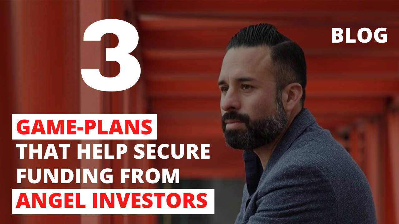 3 Game-Plans That Help Secure Funding from Angel Investors