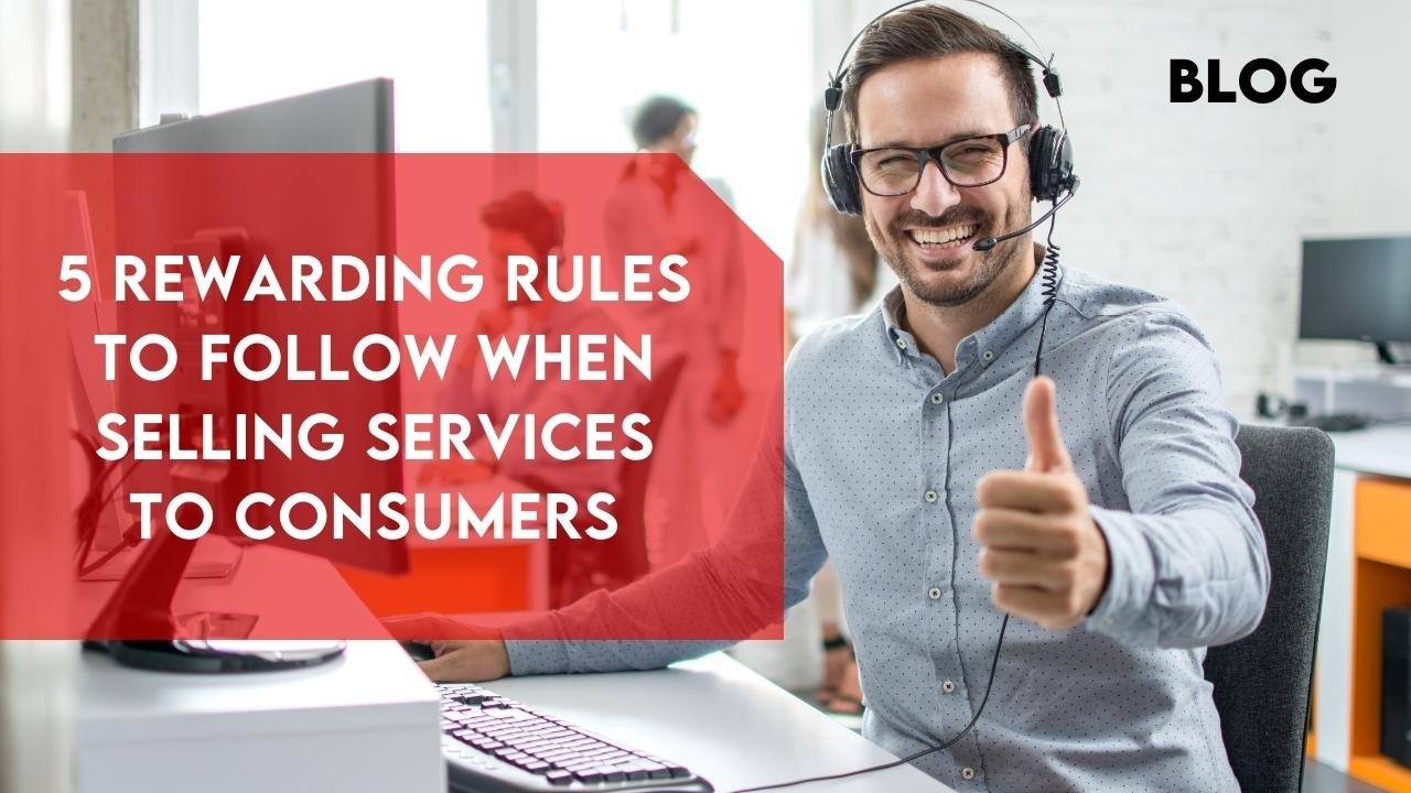 5 Rules to Follow When Selling Services to Consumers