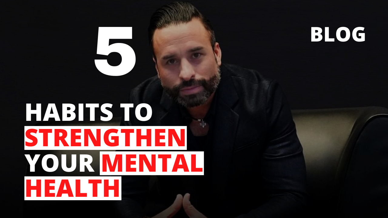 5 Habits to Strengthen Your Mental Health