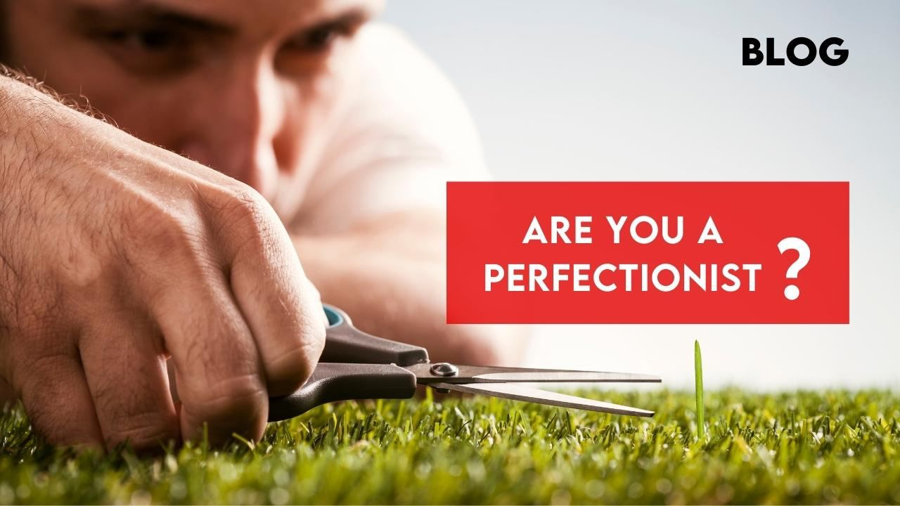 Are You a Perfectionist? Beware Not to Make Detrimental Sacrifices in These 6 Aspects of Life