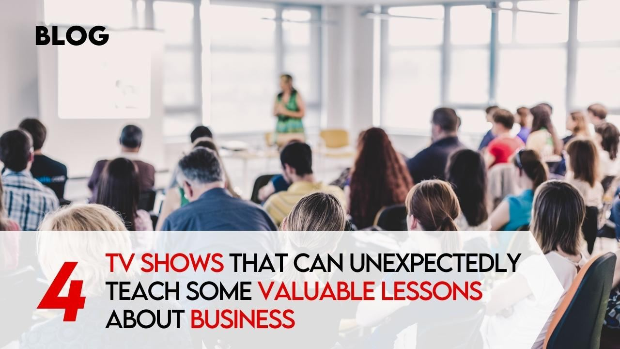 4 TV Shows That Can Unexpectedly Teach Some Valuable Lessons About Business