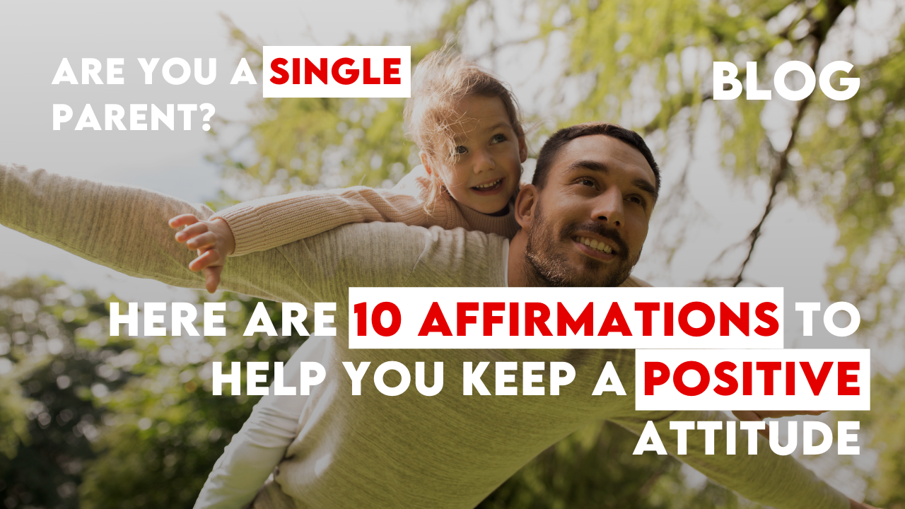 Are You a Single-Parent? Here Are 10 Affirmations to Help You Keep a Positive Attitude