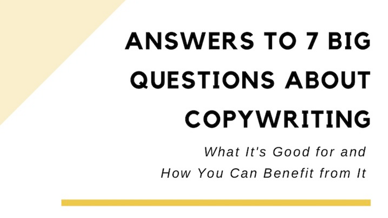 Answers to 7 Big Questions About Copywriting