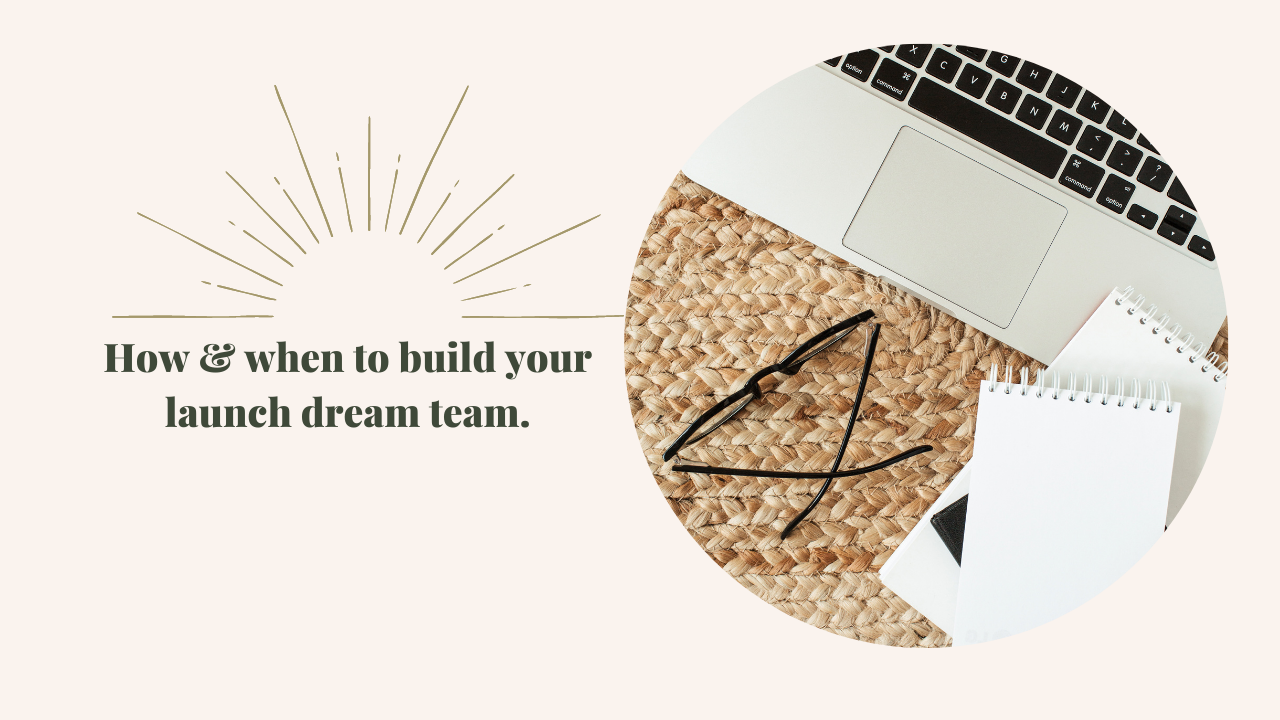 How and when to hire your launch dream team.