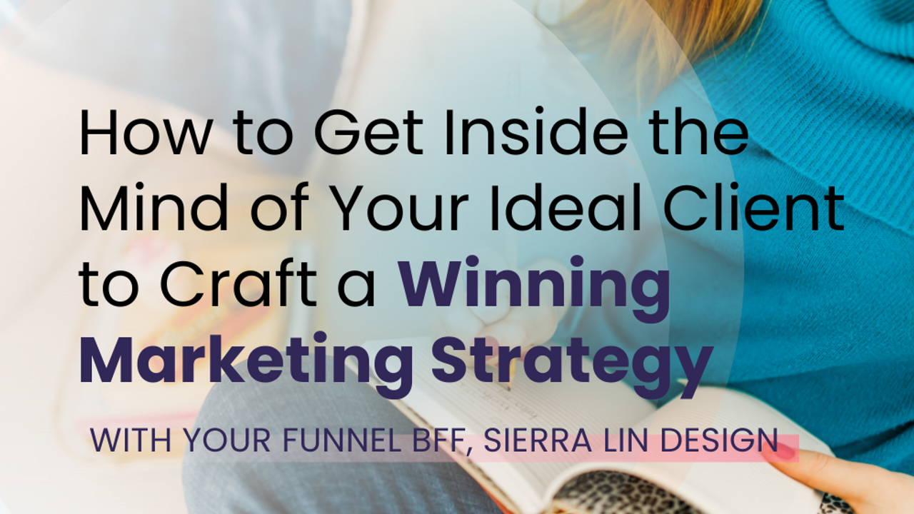 How to Get Inside the Mind of Your Ideal Client to Craft a Winning Marketing Strategy with Sierra Lin Design