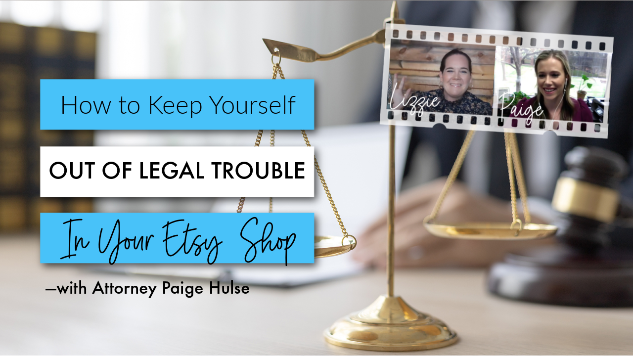 How to Keep Yourself Out of Legal Trouble in Your Etsy Shop