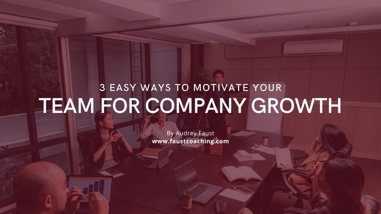 3 Easy Ways to Motivate your Team for Company Growth