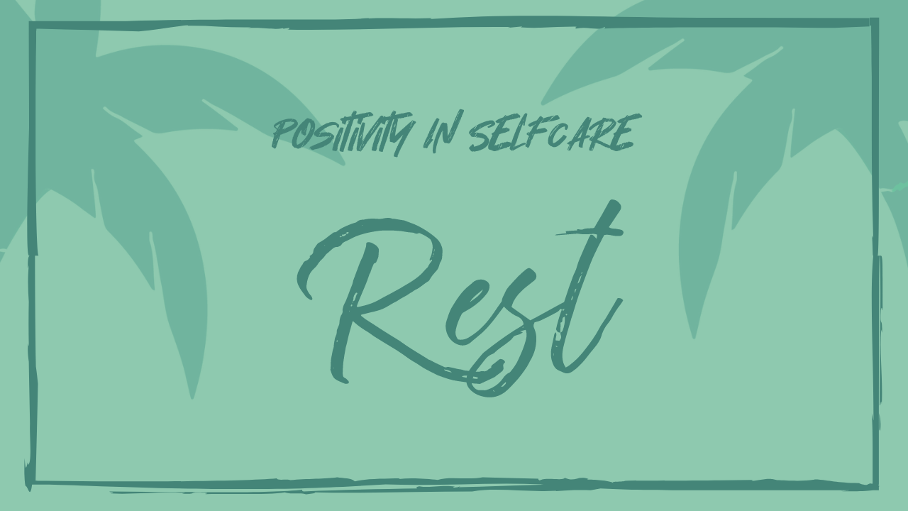 Positivity In SELFCARE - Rest