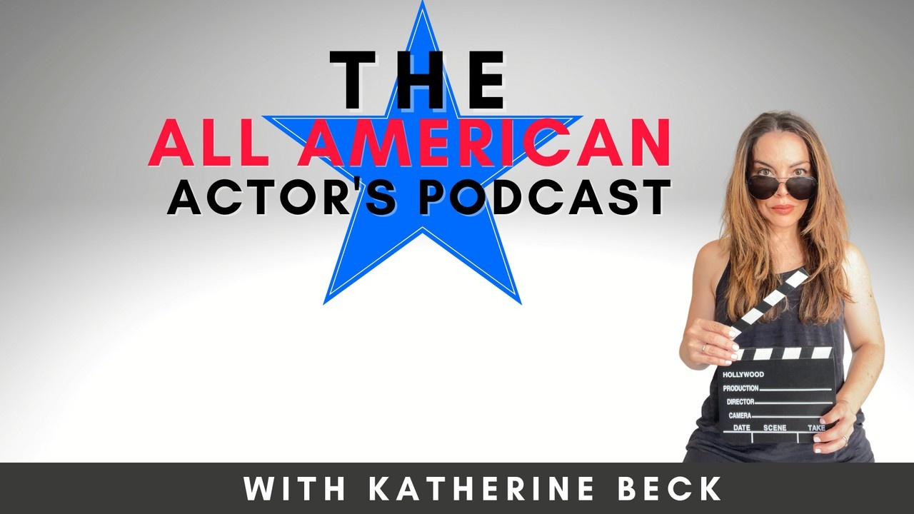 Katherine Beck, The All American Actor’s Podcast, accent training