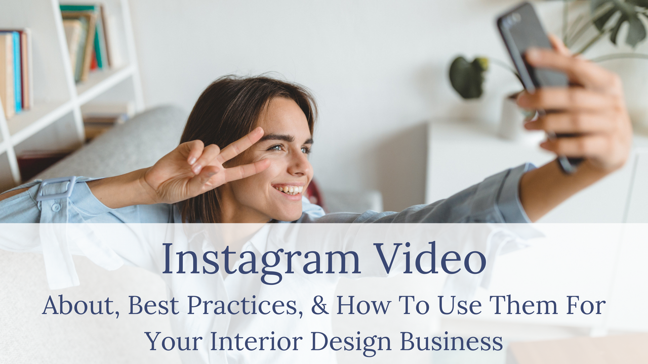 Instagram Videos - what interior designers need to know to get started 