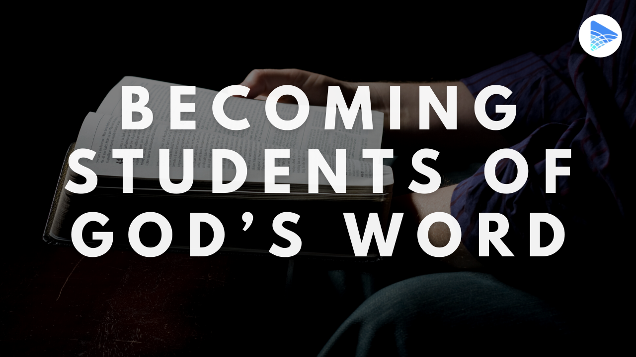 Becoming Students of God's Word Blog