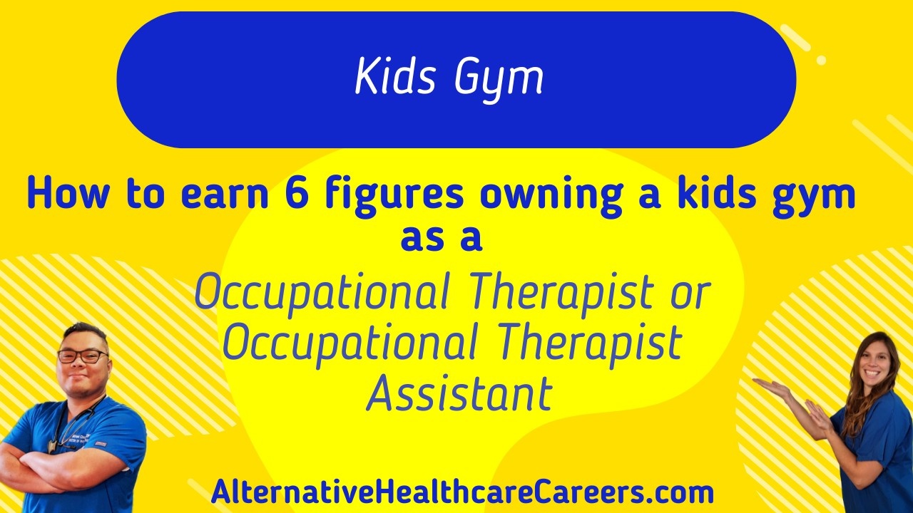 How to earn 6 figures as a OT/COTA owning a kids gym