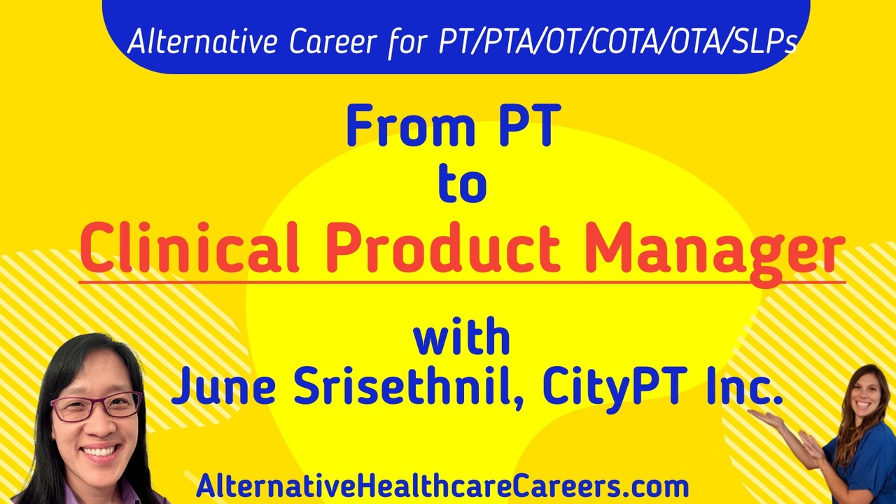 From PT to Clinical Product Manager -  June Srisethnil, CityPT Inc.