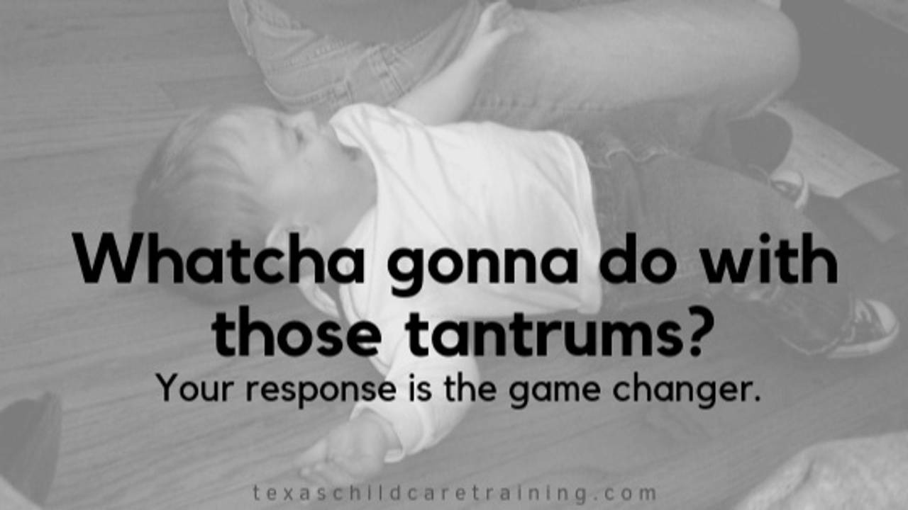 About those tantrums…