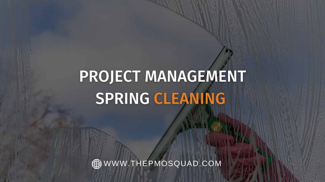 Project Management Spring Cleaning 