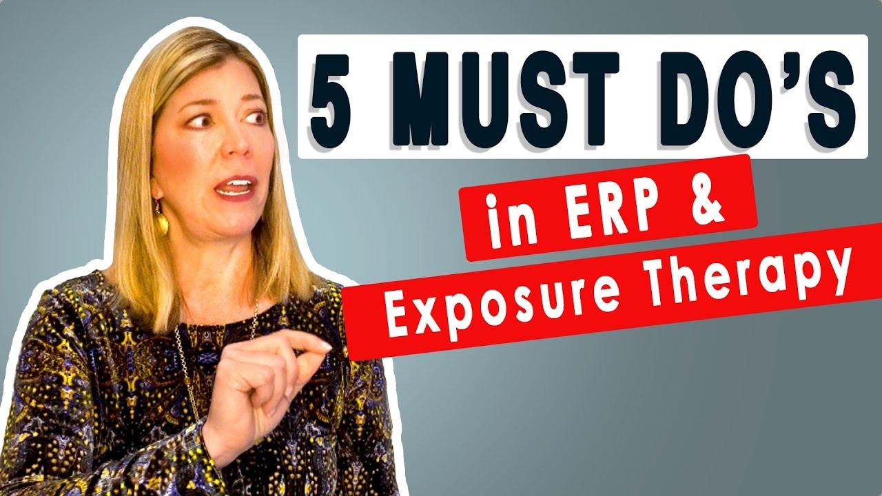 5 Must Do's in ERP for OCD & Anxiety Exposures