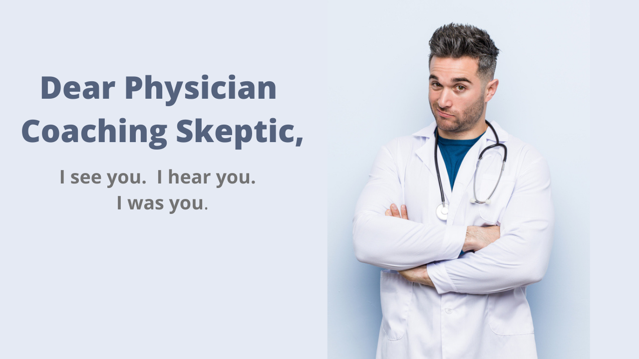 Physician skeptical of coaching.  Skeptical doctor.