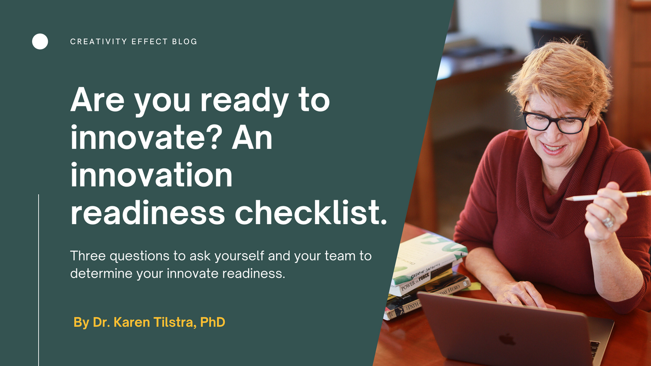 Are you ready to innovate? Karen Tilstra shares an innovation readiness checklist. 