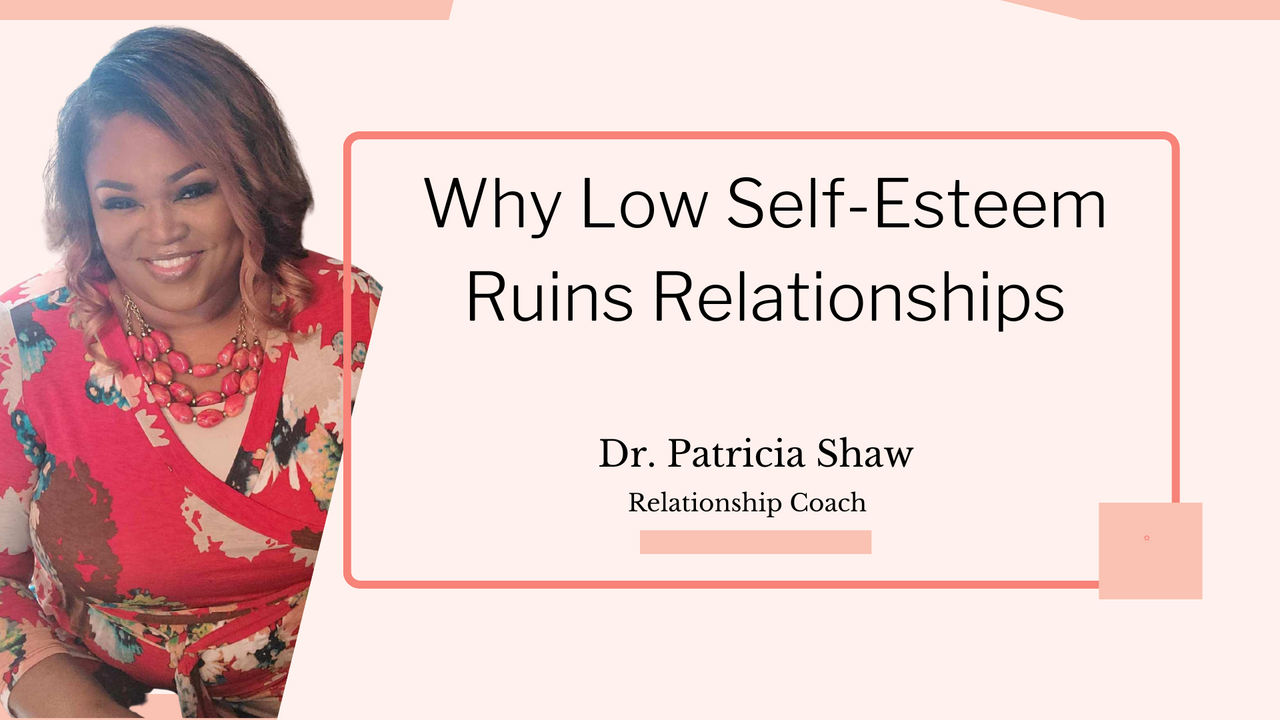 Why Low Self-Esteem Ruins Relationships